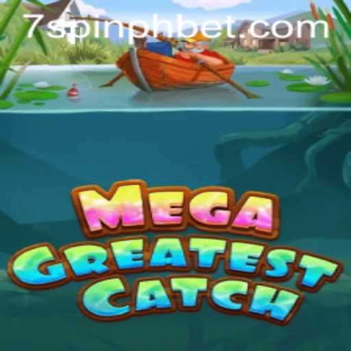 MegaGreatestCatch: Dive into the World of Big Wins with 7SPIN PH BET