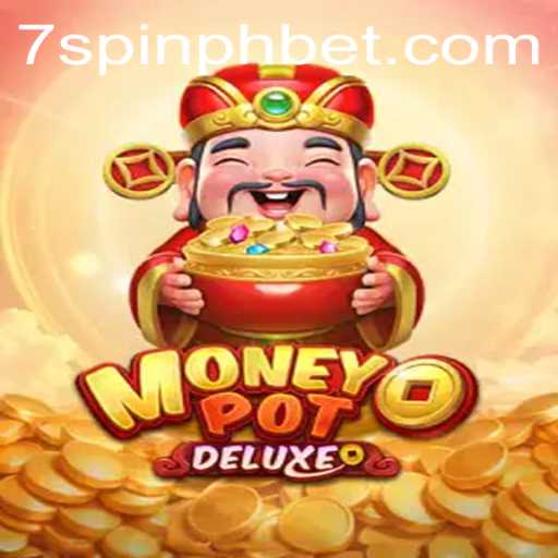 MoneyPotDELUXE: Exploring the Exciting World of 7SPIN PH BET